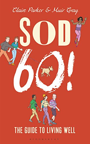 Sod Sixty!: The Guide to Living Well - Click to Buy