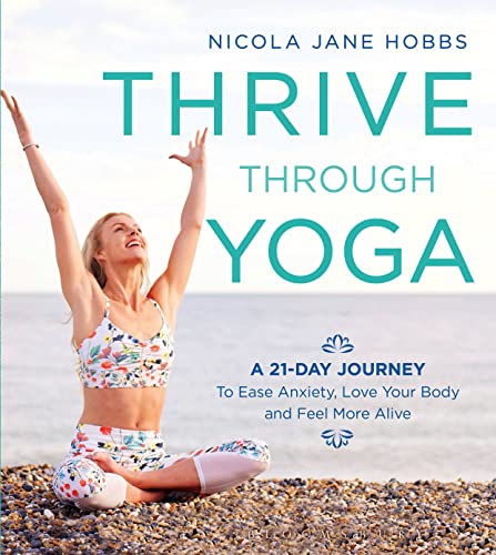 Thrive Through Yoga: A 21-Day Journey to Ease Anxiety, Love Your Body and Feel More Alive - Click to Buy