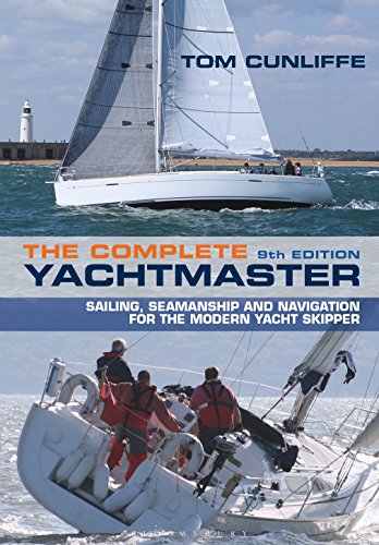 The Complete Yachtmaster: Sailing, Seamanship and Navigation for the Modern Yacht Skipper 9th edition - Click to Buy
