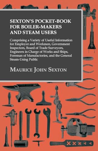 Sexton's Pocket-Book for Boiler-Makers and Steam Users