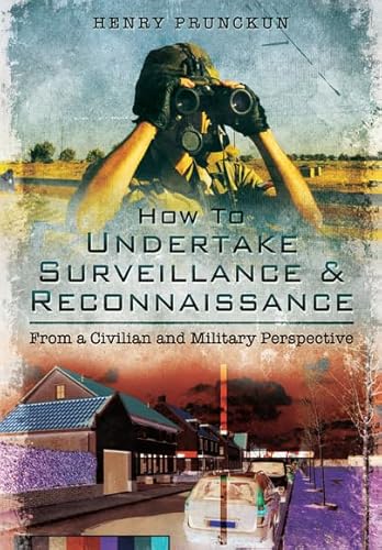 How To Undertake Surveillance and Reconnaissance: From a Civilian and Military Perspective - Click to Buy
