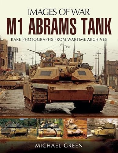 M1 Abrams Tank: Rare Photographs from Wartime Archives (Images of War) - Click to Buy