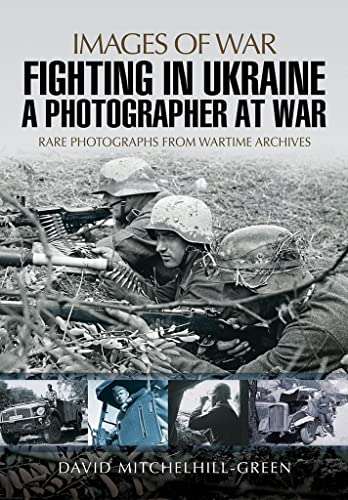 Fighting in Ukraine: A Photographer at War (Images of War) - Click to Buy