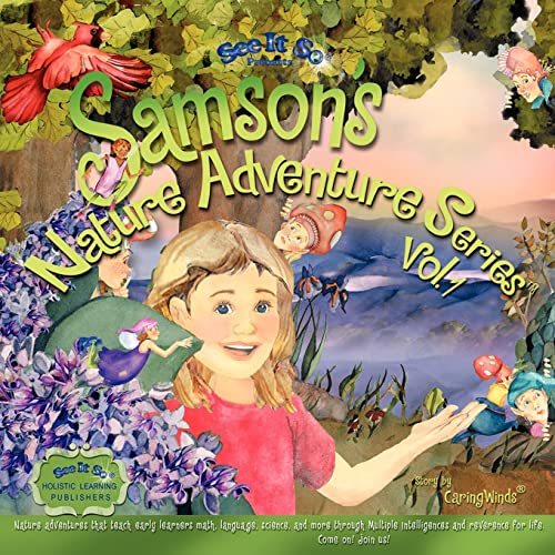 Samson's Nature Adventure Series Vol.1: Nature adventures that teach early learners math, language, science and more through Multiple Intelligences and reverence for life. Come On! Join us! - Click to Buy