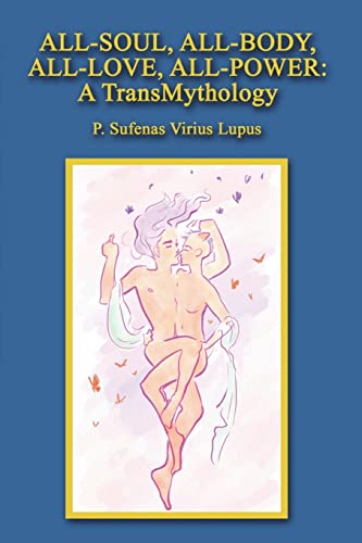 All-Soul, All-Body, All-Love, All-Power: A TransMythology - Click to Buy