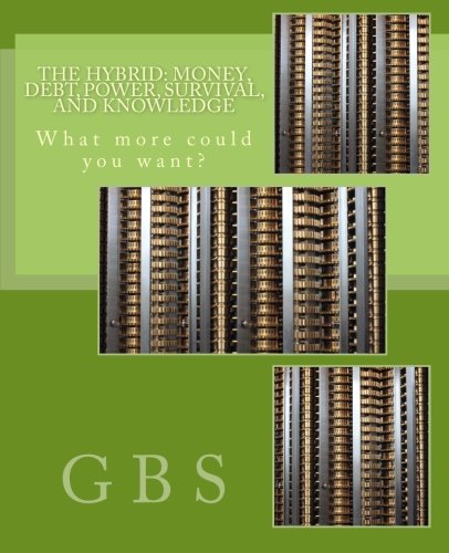 The Hybrid: Money, Debt, Power, Survival, and Knowledge - Click to Buy