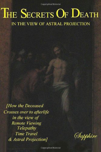 The Secrets of Death: In the View of Astral Projection - Click to Buy