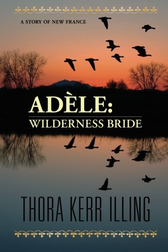 Adèle: Wilderness Bride. A story of New France - Click to Buy