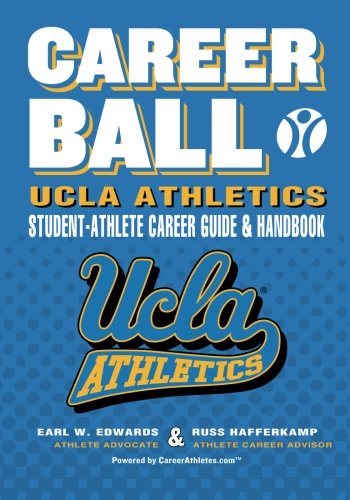 CareerBall: UCLA Athletics Student-Athlete Career Guide and Handbook: The Sport Athletes Play When They?re Through Playing Sports - Click to Buy