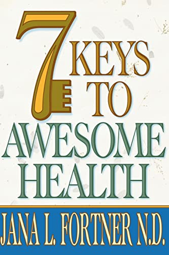 7 Keys to AWESOME Health - Click to Buy