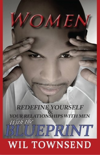 The Blueprint:Redefine Yourself & Your Relationships with Men