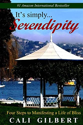 It's Simply Serendipity: Four Steps to Manifesting A Life of Bliss