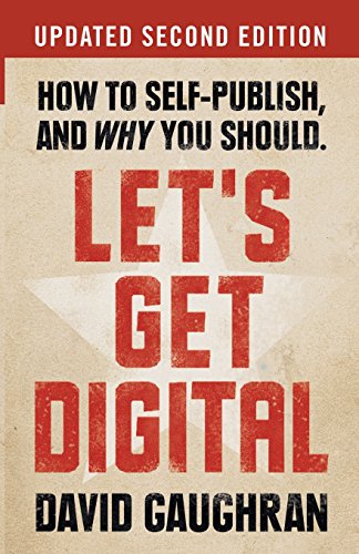 Let's Get Digital: How To Self-Publish, And Why You Should - Click to Buy