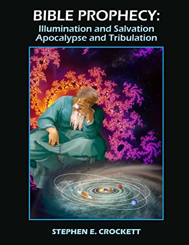 Bible Prophecy: Illumination and Salvation, Apocalypse and Tribulation - Click to Buy
