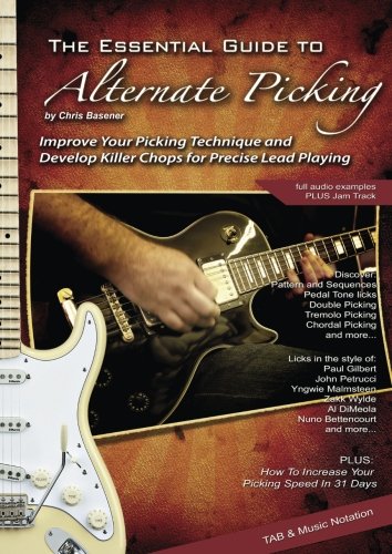 The Essential Guide To Alternate Picking: Improve Your Picking Technique and Devleop Killer Chops for Precise Lead Playing - Click to Buy