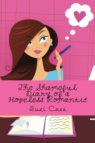 The Shameful Diary of a Hopeless Romantic - Click to Buy