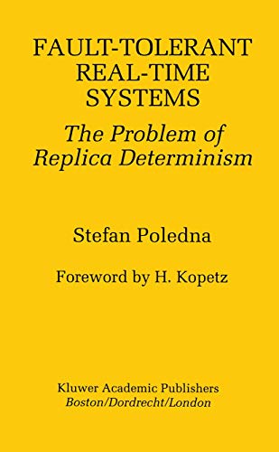 Fault-Tolerant Real-Time Systems: The Problem of Replica Determinism (The Springer International Series in Engineering and Computer Science) - Click to Buy