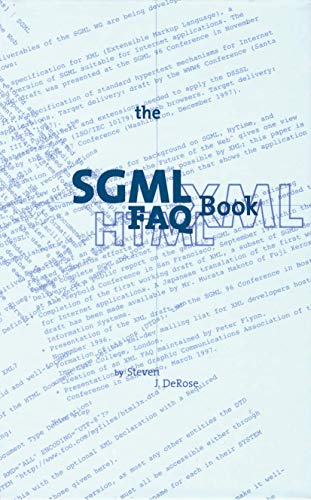 The SGML FAQ Book: Understanding the Foundation of HTML and XML - Click to Buy