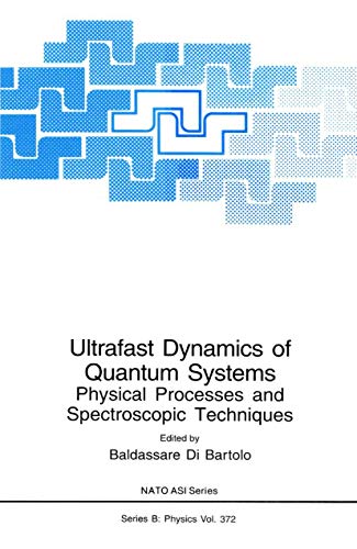 Ultrafast Dynamics of Quantum Systems: Physical Processes and Spectroscopic Techniques: 372 (NATO Science Series B:, 372)