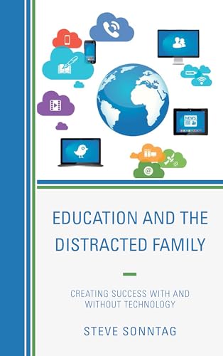 Education and the Distracted Family: Creating Success with and without Technology - Click to Buy