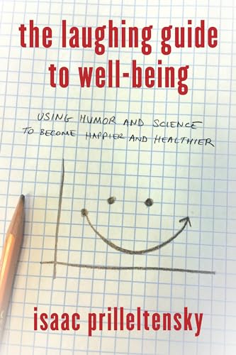 Laughing Guide to Well Being: Using Humor and Science to Become Happier and Healthier - Click to Buy