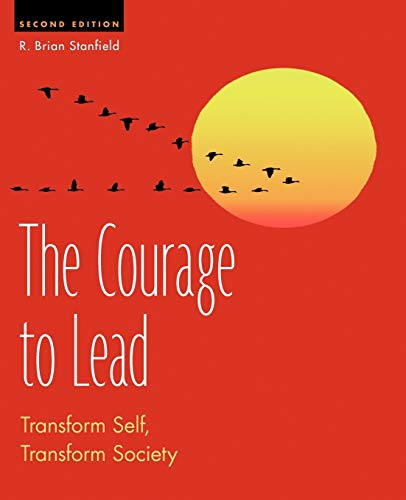 The Courage to Lead: Transform Self, Transform Society - Click to Buy
