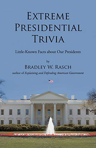 Extreme Presidential Trivia: Little-Known Facts About Our Presidents - Click to Buy