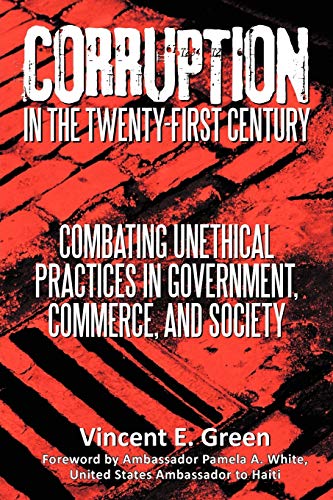 Corruption in the Twenty-First Century: Combating Unethical Practices in Government, Commerce, and Society - Click to Buy
