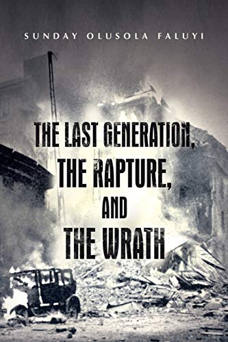 The Last Generation, the Rapture, and the Wrath - Click to Buy