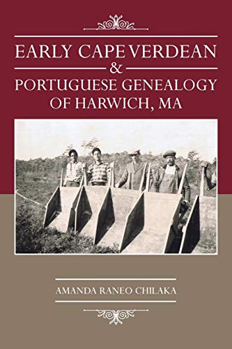 Early Cape Verdean & Portuguese Genealogy of Harwich, MA - Click to Buy
