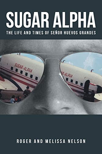 Sugar Alpha: The Life and Times of Señor Huevos Grandes - Click to Buy