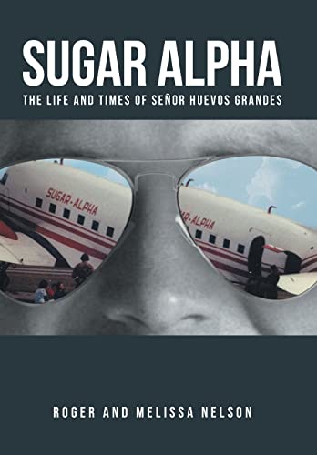 Sugar Alpha: The Life and Times of Senor Huevos Grandes - Click to Buy