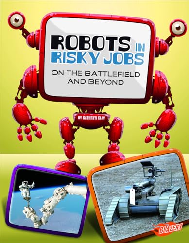 Robots in Risky Jobs: On the Battlefield and Beyond (The World of Robots) - Click to Buy