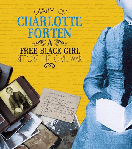 Diary of Charlotte Forten: A Free Black Girl Before the Civil War: A Free Black Girl Before Civil War (First-Person Histories) - Click to Buy