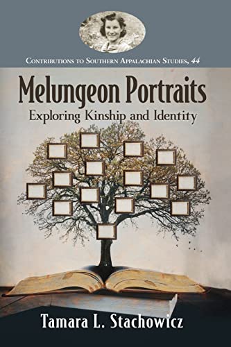 Melungeon Portraits: Exploring Kinship and Identity: 44 (Contributions to Southern Appalachian Studies, 44) - Click to Buy
