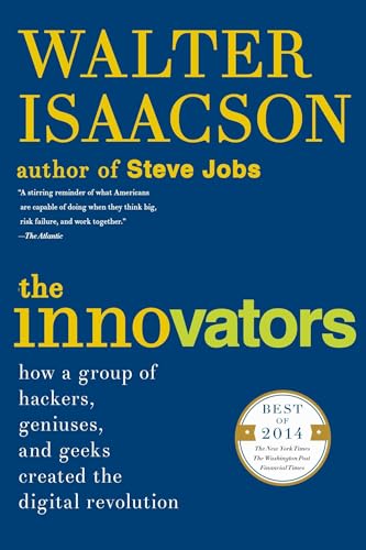 The Innovators: How a Group of Hackers, Geniuses, and Geeks Created the Digital Revolution - Click to Buy
