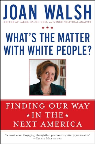 What's the Matter with White People?: Finding Our Way in the Next America - Click to Buy