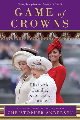Game of Crowns: Elizabeth, Camilla, Kate, and the Throne - Click to Buy