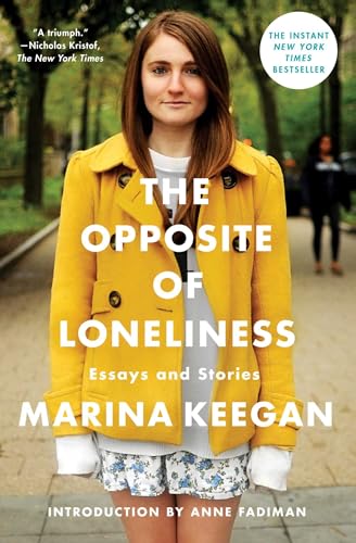 The Opposite of Loneliness: Essays and Stories - Click to Buy
