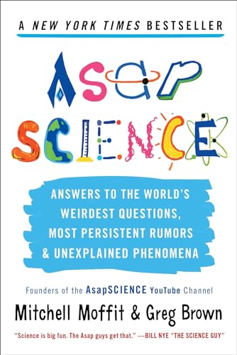 AsapSCIENCE: Answers to the World's Weirdest Questions, Most Persistent Rumors, and Unexplained Phenomena - Click to Buy