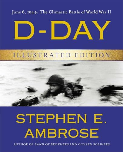 D-Day Illustrated Edition: June 6, 1944: The Climactic Battle of World War II - Click to Buy