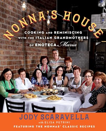 Nonna's House: Cooking and Reminiscing with the Italian Grandmothers of Enoteca Maria - Click to Buy