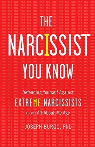 The Narcissist You Know: Defending Yourself Against Extreme Narcissists in an All-About-Me Age - Click to Buy