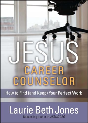 JESUS, Career Counselor: How to Find (and Keep) Your Perfect Work - Click to Buy