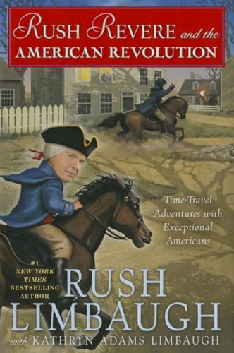 Rush Revere and the American Revolution: Time-Travel Adventures With Exceptional Americans (Volume 3) - Click to Buy