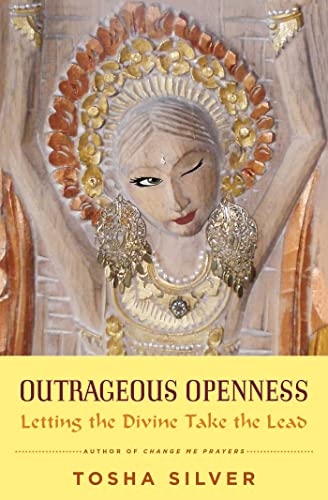 Outrageous Openness: Letting the Divine Take the Lead - Click to Buy