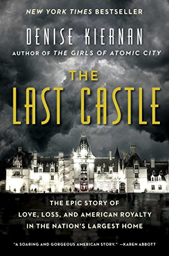 The Last Castle: The Epic Story of Love, Loss, and American Royalty in the Nation's Largest Home - Click to Buy