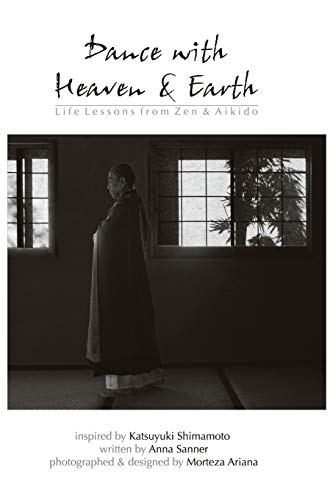Dance with Heaven & Earth: Life Lessons from Zen & Aikido - Click to Buy