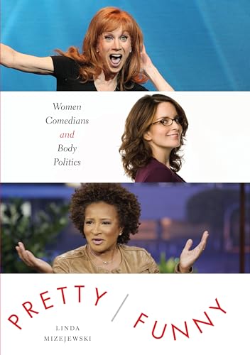 Pretty/Funny: Women Comedians and Body Politics - Click to Buy