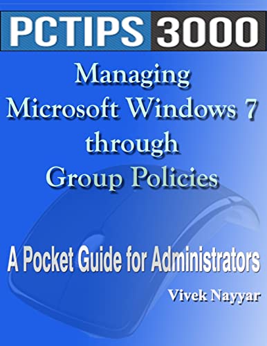 Managing Microsoft Windows 7 through Group Policies: A Pocket Guide for Administrators